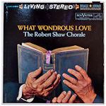 LSC-2403 - What Wonderous Love ~ Robert Shaw Chorale