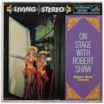 LSC-2231 - On Stage With Robert Shaw ~ The Robert Shaw Chorale